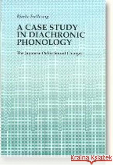 Case Study in Diachronic Phonology: The Japanese Onbin Sound Changes Bjarke Frellesvig 9788772884899 Aarhus University Press