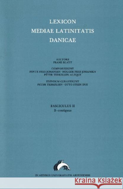 Lexicon Mediae Latinitatis Danicae 2: B -- Contiguus Otto Steen Due, Bente Friis Johansen, Holger Friis Johansen 9788772886619