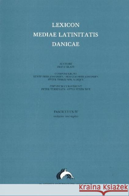 Lexicon Mediae Latinitatis Danicae 4: Evitatio -- Increpito Otto Steen Due, Bente Friis Johansen, Holger Friis Johansen 9788772886633