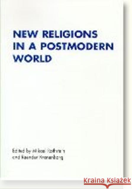 New Religions in a Postmodern World Reender Kranenborg Mikael Rothstein 9788772887487 None