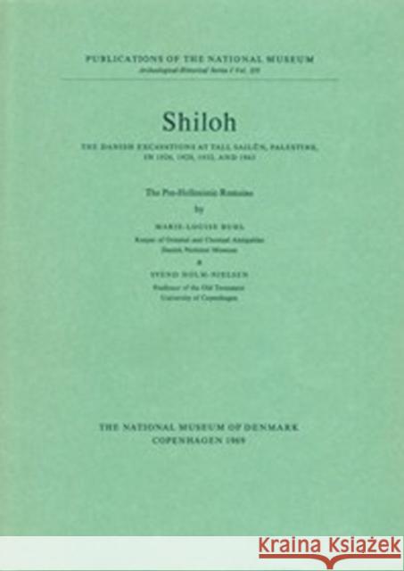 Shiloh -- The Pre-Hellenistic Remains: The Danish Excavations at Tall Sailun, Palestine in 1926, 1929, 1932 & 1963 Marie-Louise Buhl, Svend Holm-Nielsen 9788772889948 Aarhus University Press