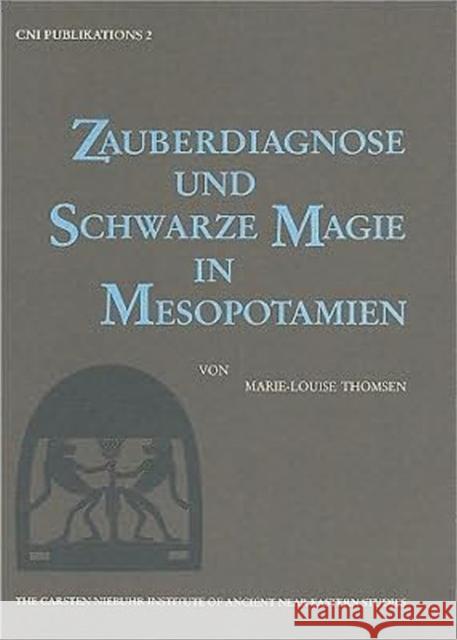 Zauberdiagnose und Schwarze Magie in Mesopotamien Marie L Thomsen 9788772890067