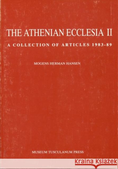 Athenian Ecclesia II: A Collection of Articles 1983-89 Herman Mogens Hansen 9788772890586 Museum Tusculanum Press