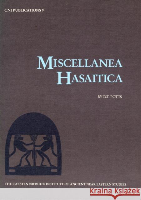 Miscellanea Hasaitica : Artifacts from the Eastern Province of Saudi Arabia D. T. Potts 9788772890685 MUSEUM TUSCULANUM PRESS