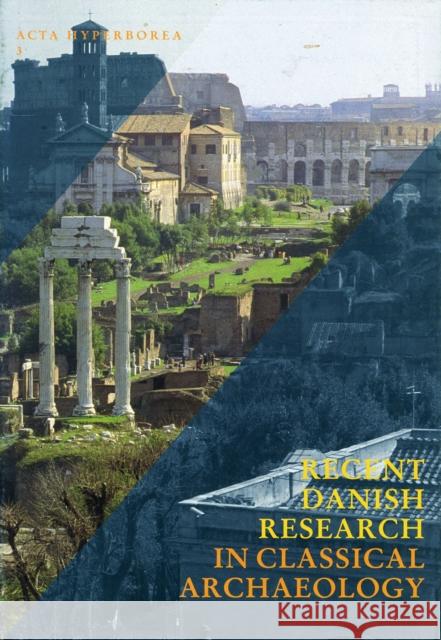 Recent Danish Research in Classical Archaeology.: Tradition & Renewal Tobias Fischer-Hansen 9788772891217 Museum Tusculanum Press