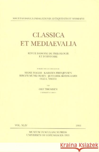 Classica et Mediaevalia: Danish Journal of Philology & History: Volume 44 Signe Isager 9788772892443 Museum Tusculanum Press