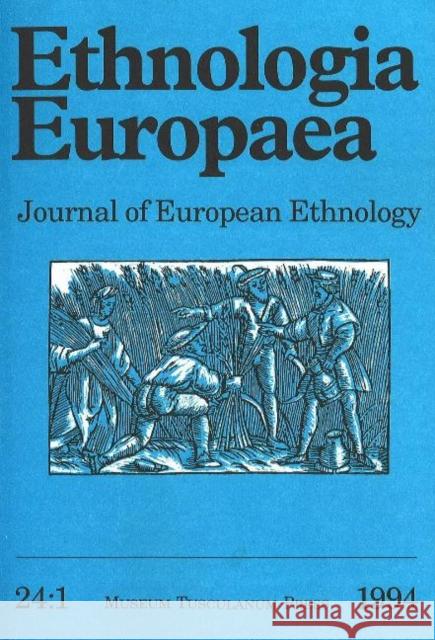 Ethnologia Europaea (Volume 24/1): Journal of European Ethnology Bjarne Stoklun 9788772893051 Museum Tusculanum Press