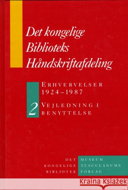 Det Kongelige Biblioteks Håndskriftsamling: Erhvervelser 1924-1987 -  2-Volume Set: Vejledning i benyttelse Birgitte Possing 9788772893358 Museum Tusculanum Press