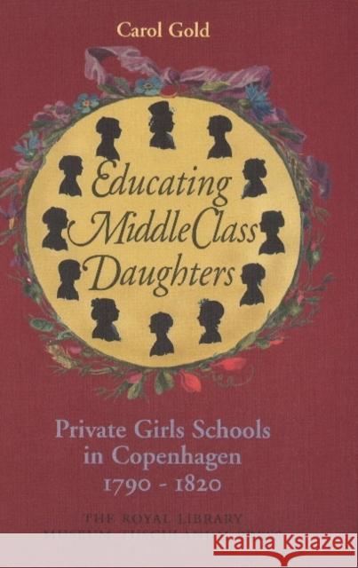 Educating Middle Class Daughters Carol Gold 9788772893730 Museum Tusculanum Press