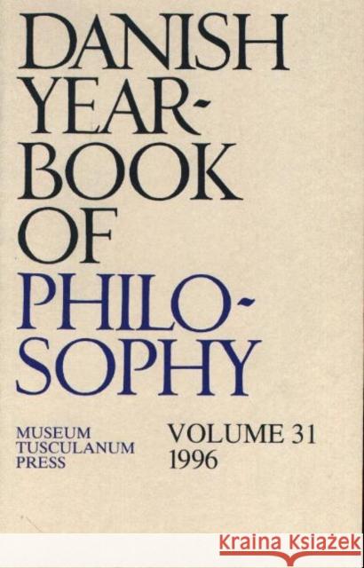 Danish Yearbook of Philosophy: Volume 31 Collin Finn, Uffe Juul Jensen, Arne Grøn, Jørgen Mikkelsen, Sven Erik Nordenbo, Carl Henrik Koch 9788772894348 Museum Tusculanum Press