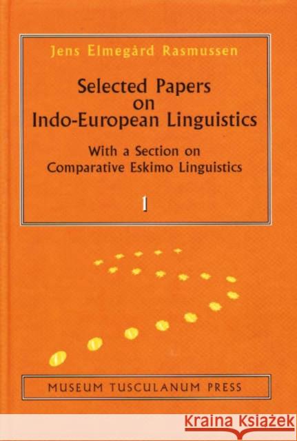 Selected Papers on IndoEuropean Linguistics - With a Section on Comparative Eskimo Linguistics Jens Elmegaard Rasmussen 9788772895291 MUSEUM TUSCULANUM PRESS