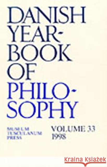 Danish Yearbook of Philosophy: Volume 33 Carl Henrik Koch, Collin Finn, Uffe Juul Jensen, Arne Grøn, Jørgen Mikkelsen, Sven Erik Nordenbo 9788772895437