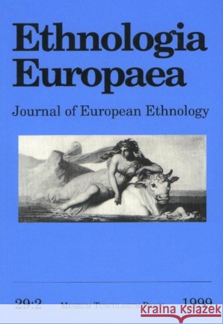 Ethnologia Europaea, Volume 29/2: Journal of European Ethnology Bjarne Stoklun 9788772896182 Museum Tusculanum Press