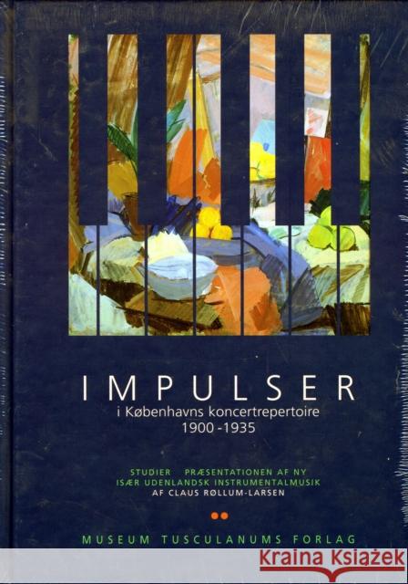 Impulser: i Københavns koncertrepertoire 1900-1935 Claus Røllum-Larsen 9788772896564 Museum Tusculanum Press