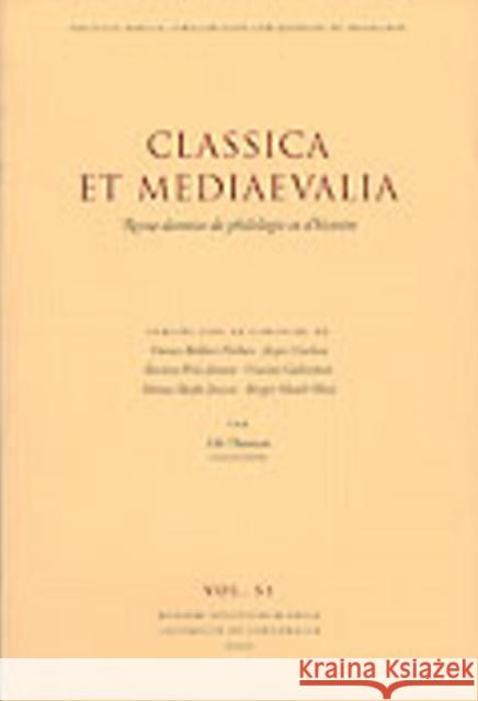 Classica et Mediaevalia: Volume 51 Ole Thomse, Tønnes Bekker-Nielsen, Jesper Carlsen, Karsten Friis-Jensen, Vincent Gabrielsen, Professor Minna Skafte Jens 9788772896625