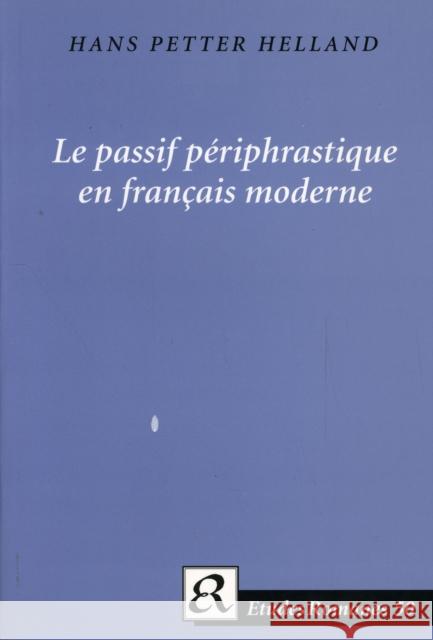 Le passif périphrastique en français moderne Hans Petter Helland 9788772896939 Museum Tusculanum Press