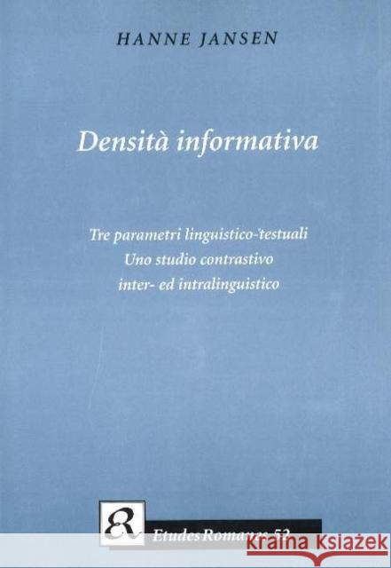 Densita Informativa: Tre Parametri linguistico-testuali -- Uno studio contrastivo inter- ed intralinguistico Hanne Jansen 9788772896977 Museum Tusculanum Press