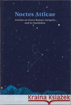 Noctes Atticae – Articles on Graeco–Roman Antiquity and its Nachleben Bettina Amden, Pernille Flensted–jensen, Thomas Heine Nielsen, Adam Schwartz, Chr. Gorm Tortzen, Chr. Gorm Tortzen 9788772897783