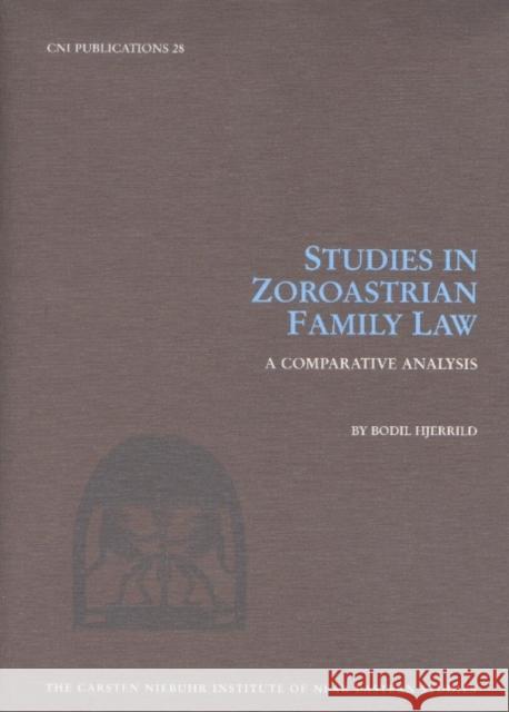 Studies in Zoroastrian Family Law: A Comparative Analysis Bodil Hjerrild 9788772898070 Museum Tusculanum Press