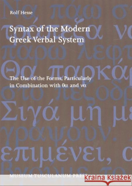 Syntax of the Modern Greek Verbal System: Second Edition Rolf Hesse 9788772898230 Museum Tusculanum Press