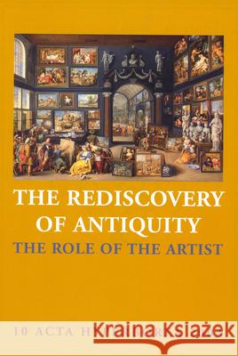 The Rediscovery of Antiquity – The Role of the Artist Jane Fejfer, Annette Rathje, Tobias Fischer Hansen 9788772898292 Museum Tusculanum Press