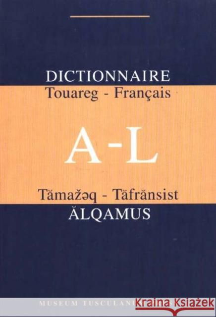 Dictionairre A-L: Touareg-Francais Karl G. Prasse 9788772898445 Museum Tusculanum Press