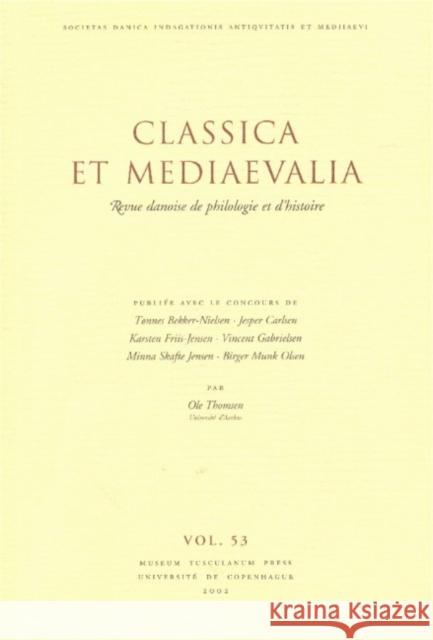 Classica et Mediaevalia: Danish Journal of Philology & History: Volume 53 Tonnes Bekker-Nielsen 9788772898537 Museum Tusculanum Press