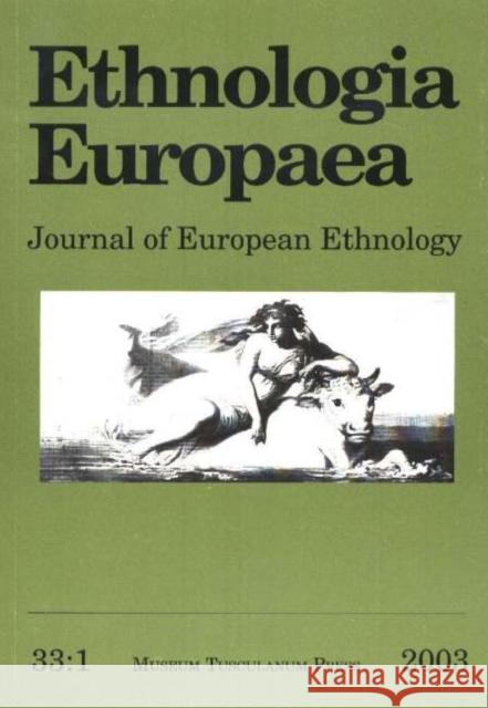 Ethnologia Europaea, Volume 33/1: Journal of European Ethnology Bjarne Stoklun, Peter Niedermuller 9788772898995