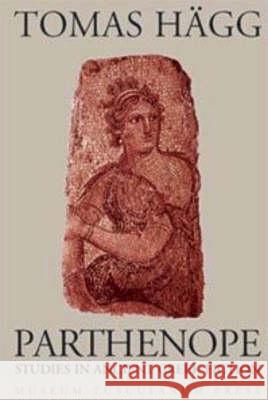 Parthenope – Studies in Ancient Greek Fiction Tomas Hägg, Lars Boje Mortensen, Tormod Eide, Tormod Eide 9788772899077 Museum Tusculanum Press