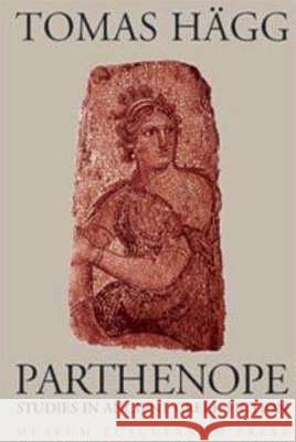 Parthenope – Studies in Ancient Greek Fiction Tomas Hägg, Lars Boje Mortensen, Tormod Eide, Tormod Eide 9788772899077