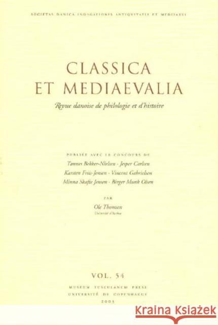 Classica et Mediaevalia: Danish Journal of Philology & History: Volume 54 Ole Thomse 9788772899220 Museum Tusculanum Press