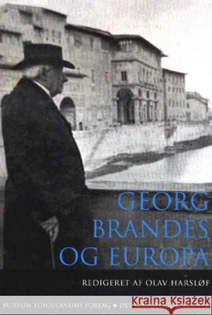 Georg Brandes og Europa Olav Harslof 9788772899268 Museum Tusculanum Press