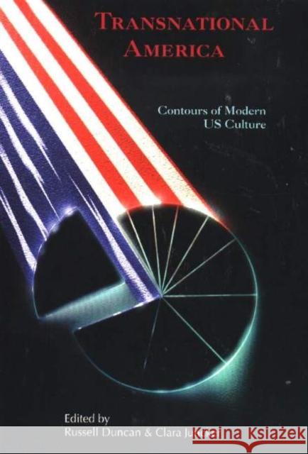 Transnational America: Contours of Modern US Culture Russell Duncan, Clara Juncker 9788772899589
