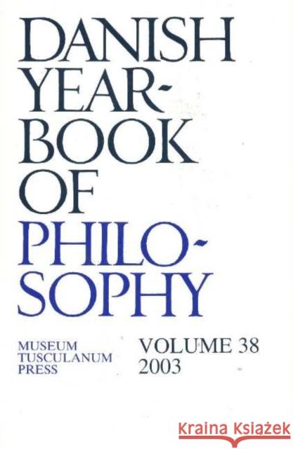 Danish Yearbook of Philosophy: Volume 38 Finn Colin 9788772899893 Museum Tusculanum Press