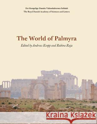 The World of Palmyra Andreas Kropp Rubina Raja 9788773043974