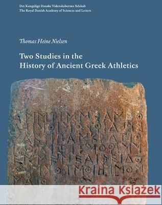 Two Studies in the History of Ancient Greek Athletics Thomas Heine Nielsen 9788773044124