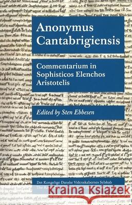 Anonymus Cantabrigiensis - Commentarium in Sophisticos Elenchos Aristotelis Sten Ebbesen 9788773044247