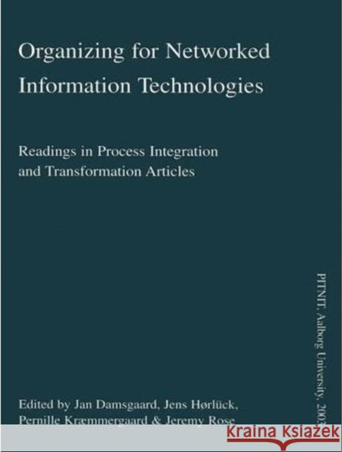 Organizing for Networked Information Technologies Damsgaard, Horluck, Kraemmergaard 9788773077061 Aarhus University Press