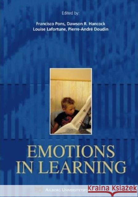 Emotions in Learning Francisco Pons, Dawson Hancock, Louise Lafortune, Pierre-André Doudin 9788773077368 Aarhus University Press