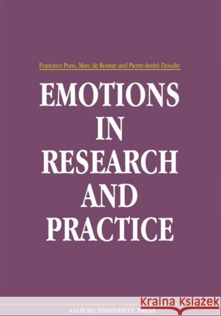 Emotions in Research & Practice Francisco Pons, Marc de Rosnay, Pierre-André Doudin 9788773079959 Aarhus University Press