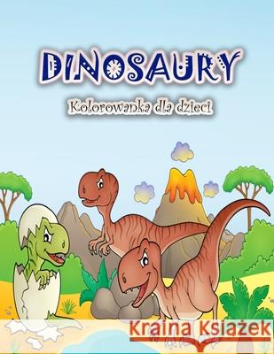 Kolorowanka dla dzieci z dinozaurami: Zabawna i duża kolorowanka z dinozaurami dla chlopców, dziewczynek, maluchów i przedszkolaków S, Schulz 9788775778799 Emily Publishing