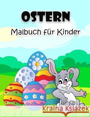 Oster-Malbuch für Kinder: Große und super lustige Osterillustrationen für Jungen, Mädchen, Kleinkinder und Vorschulkinder E, Weber 9788775778850