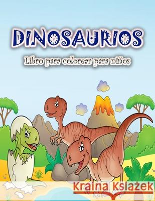 Libro para colorear de dinosaurios para niños: Divertido y gran libro para colorear de dinosaurios para niños, niñas, niños pequeños y preescolares S, Schulz 9788775778881 Emily Publishing