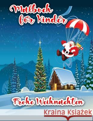 Weihnachts-Malbuch für Kinder: Weihnachten Malvorlagen einschließlich Weihnachtsmann, Schneemann, Weihnachtsbäume, Ornamente für alle Kinder Scott, Cian 9788775779826 Emily Publishing