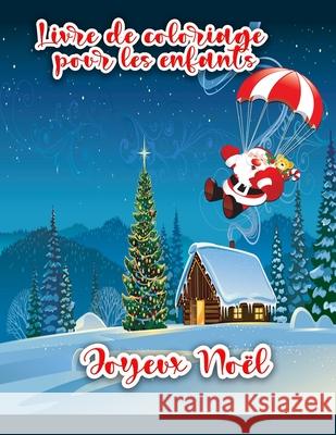 Livre de coloriage de Noël pour les enfants: Pages à colorier de Noël comprenant le Père Noël, le bonhomme de neige, les arbres de Noël et les ornements pour tous les enfants. Cian Scott 9788775779833