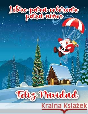 Libro para colorear de Feliz Navidad para niños: Páginas para colorear de Navidad con Papá Noel, muñeco de nieve, árboles de Navidad y adornos para to Scott, Cian 9788775779840 Emily Publishing