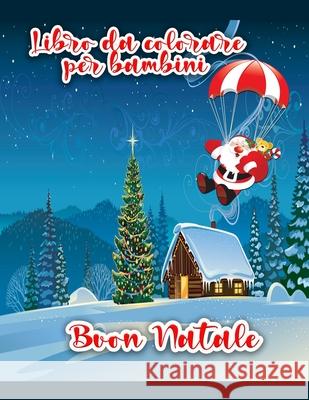 Libro da colorare di Buon Natale per bambini: Disegni da colorare di Natale incluso Babbo Natale, pupazzo di neve, alberi di Natale, ornamenti per tut Cian Scott 9788775779864 Emily Publishing