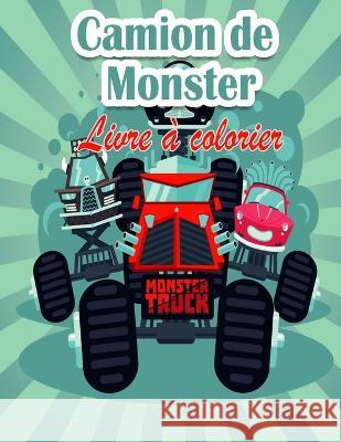 Livre de coloriage pour enfants sur les Monster Truck: Les Monster Trucks les plus recherchés sont ici ! Les enfants, préparez-vous à vous amuser et à remplir des pages de monster trucks géants ! Bud Middleton 9788775850594