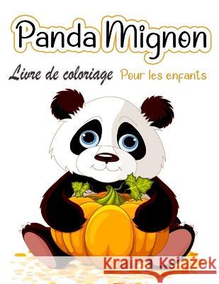 Livre de coloriage de pandas mignons pour enfants: Pages à colorier pour les tout-petits qui aiment les pandas mignons, cadeau pour les garçons et les Middleton, Bud 9788775850662