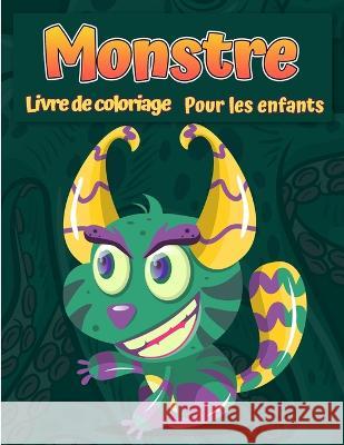Monstres Livre de coloriage pour enfants: Un livre d'activité amusant Livre de coloriage de monstre cool, drôle et original pour enfants tous âges Middleton, Bud 9788775850808 Bud Middleton